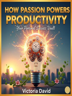 cover image of How Passion Powers Productivity